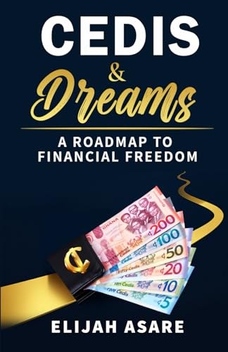 Cover of Cedis & Dreams: A Roadmap to Financial Freedom by Elijah Asare