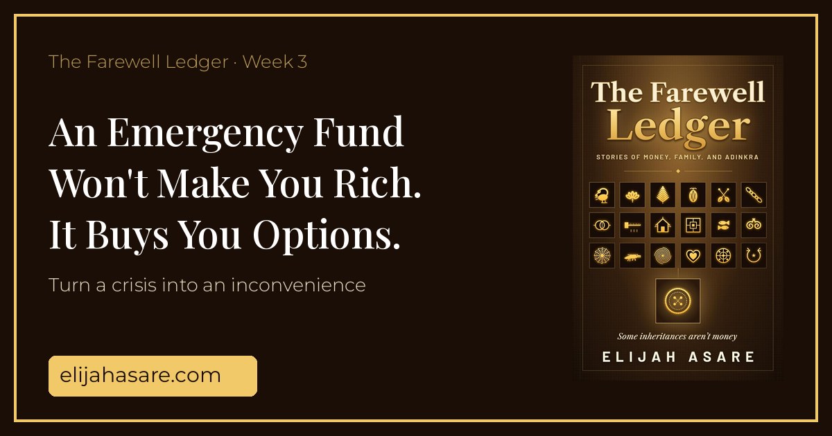An Emergency Fund Won’t Make You Rich. It Buys You Options. The Farewell Ledger blog, week 3